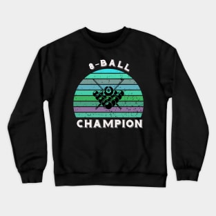 8-ball pool champion - billiards sunset Crewneck Sweatshirt